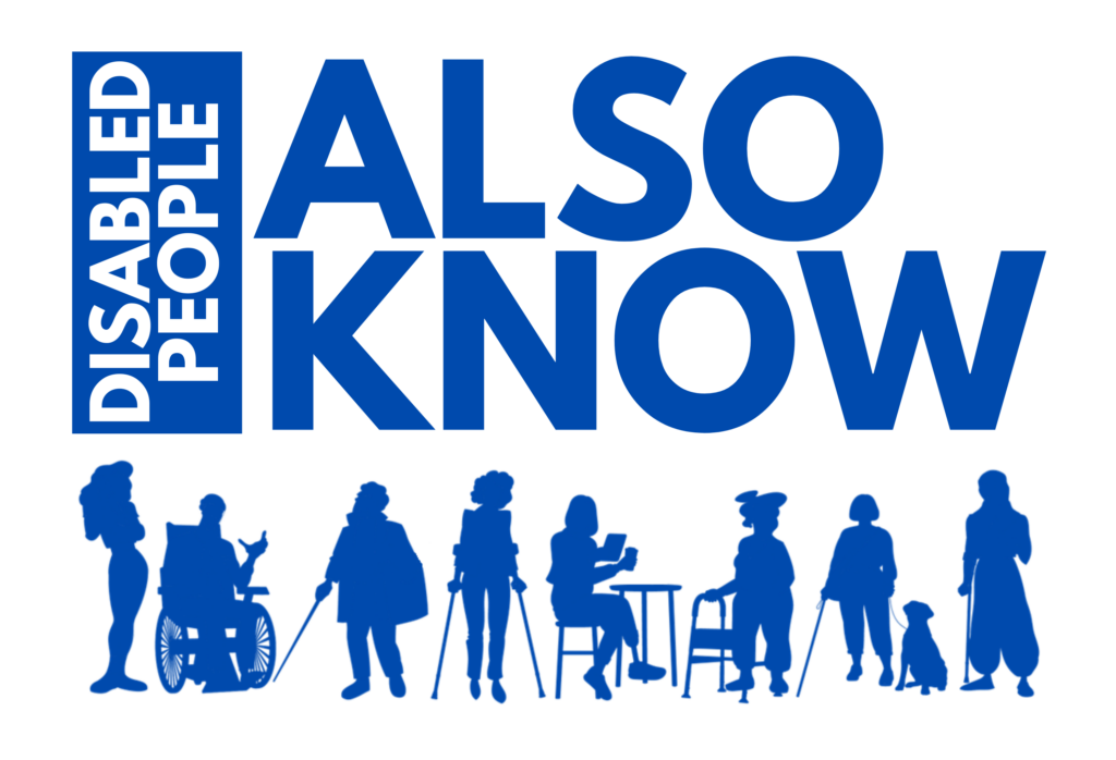 Disabled People Also Know text logo in blue on top of white background with silhouettes of eight people with varied visible disabilities
